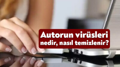 Özellikle son zamanlarda cihazlara bulaşmakta ve karşılaşılmakta olan Autorun virüsleri