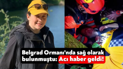 İstanbul'da Belgrad Ormanı'nda kaybolduktan 4 gün sonra sağ olarak bulunan