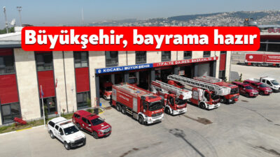 Büyükşehir, Kocaelililerin Ramazan Bayramı’nı rahat, huzur ve güvenli bir şekilde