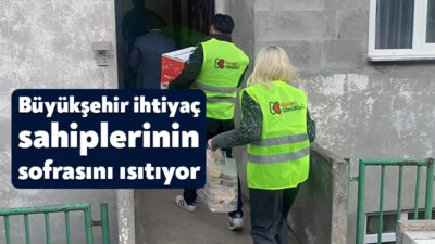 Büyükşehir Belediyesi, ekonomik durumu iyi olmayan ihtiyaç sahibi vatandaşların sofralarını