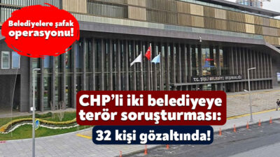 İstanbul Cumhuriyet Başsavcılığı tarafından Şişli ve Sarıyer belediyelerine terör örgütü