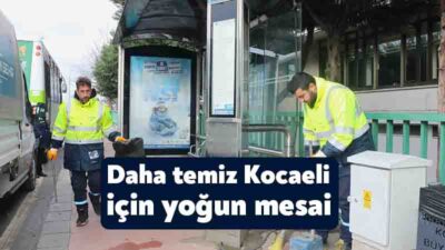Kocaeli’nin daha temiz ve daha yaşanabilir bir kent olması amacıyla