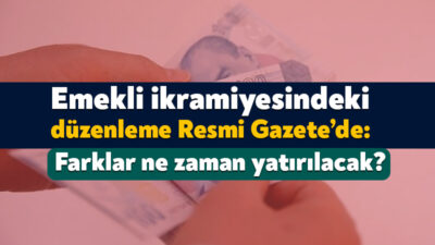 Türkiye’deki 15 milyon emekliyi ilgilendiren bayram ikramiyesinde önemli bir gelişme
