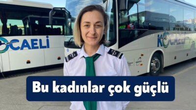 Koaceli'de kadınlar, erkek işi demeden her mesleği yapıyor. Otobüs şoförlüğü
