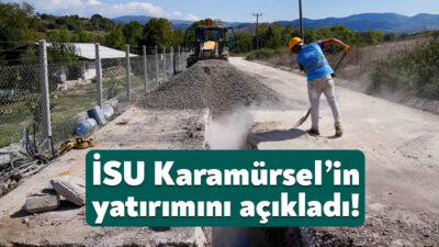 Kocaeli Büyükşehir Belediyesi İSU Genel Müdürlüğü, Karamürsel’in altyapısını güçlendirmek için