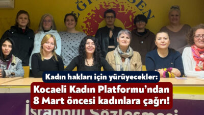 Kocaeli Kadın Platformu, 8 Mart Dünya Kadınlar Günü nedeniyle yarın