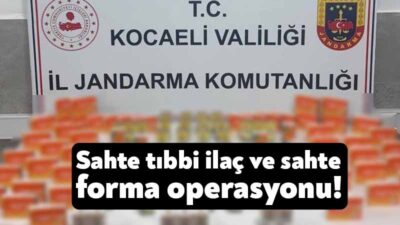 Kocaeli’de jandarma ekipleri Körfez’de ve İzmit’te tıbbi ilaç ve sahte