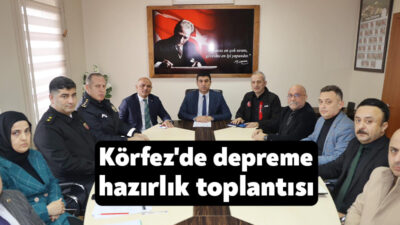 Körfez Kaymakamı Uğur Kalkar’ın başkanlığında, “Marmara Bölgesi Deprem Hazırlıkları” toplantısı
