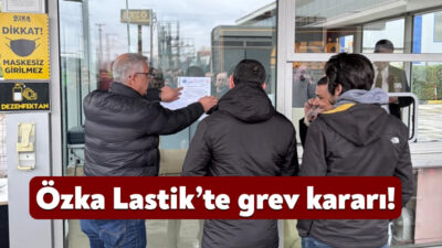 ÖZKA Lastik’iki fabrikasında görev yapmakta olan 800 işçi ilgilendiren toplu