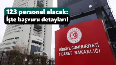 Ticaret Bakanlığı bünyesinde istihdam edilmek üzere 123 kişi alacak. Kocaeli’ye