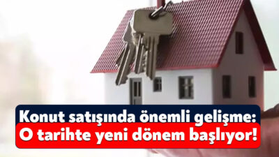 Konut satışlarında 7 Nisan’dan itibaren yeni bir dönem başlıyor. Buna