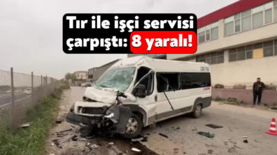 Kocaeli'nin Gebze ilçesinde tır ile çarpışan işçi servisindeki 8 kişi