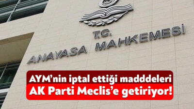Anayasa Mahkemesi tarafından iptal edilen bazı düzenlemeler, AK Parti tarafından