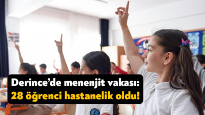 Derince’deki bir ilkokulda menenjit vakasının görüldüğü öğrenildi. 28 öğrencinin hastaneye