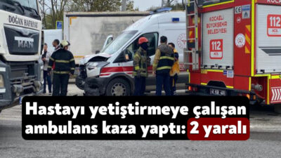 Kocaeli'nin İzmit ilçesinde hastayı hastaneye yetiştirmeye çalışan ambulans ile otomobil