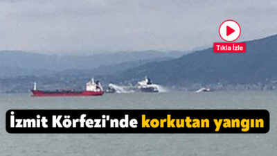 Kocaeli'de tanker gemisinde çıkan yangın korkuttu