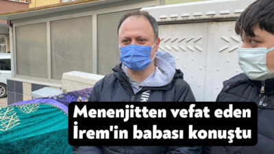 Kocaeli'de yakalandığı menenjit hastalığı sebebiyle hayatını kaybeden 8 yaşındaki İrem