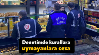 Gebze Belediyesi Zabıta Müdürlüğü ekipleri, unlu mamuller satışı yapan işyerlerini