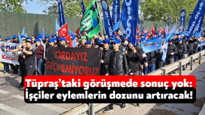 Türkiye’nin en büyük fabrikası olan Tüpraş’ta toplu iş sözleşmesi görüşmeleri