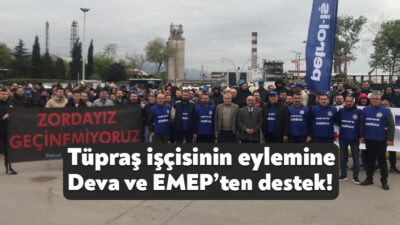 Tüpraş’ta bir süredir devam eden eylemlere siyasilerin de desteği sürüyor.