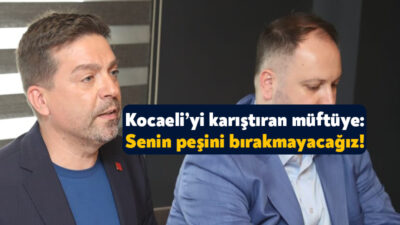 Volkan Konak’a hakaret eden Çatalca Müftüsü Kocaeli’ye atanmıştı CHP Kocaeli