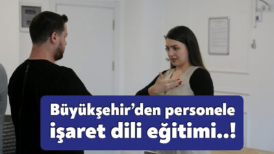 Büyükşehir Belediyesi, kurum içi eğitimler kapsamında gönüllü personeli için temel