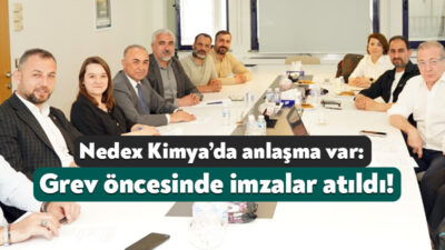 Gebze’de faaliyetlerini sürdürmekte olan Nedex Kimya’da toplu iş sözleşmesi görüşmelerinde