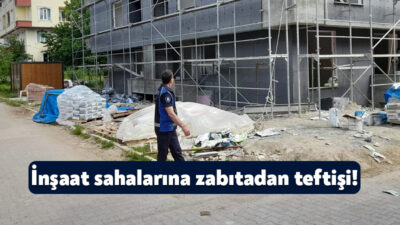Kartepe Belediyesi Zabıta Müdürlüğü, ilçede hızla artan inşaat faaliyetlerine yönelik