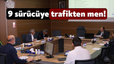 Büyükşehir Encümeni, yolcu güvenliğini tehlikeye atan 9 sürücünün aracını trafikten