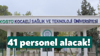 Kocaeli Sağlık ve Teknoloji Üniversitesi 41 akademik personel almak için