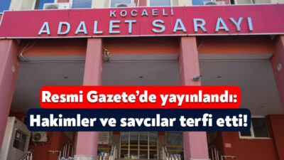 Hakimler ve Savcılar Kuruluna dair terfi kararları Resmi Gazete’de yayınlanarak