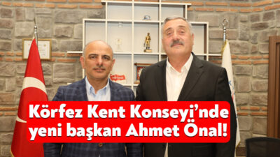 Nazmi Akın’ın vefatı sonrasında boşalan Körfez Kent Konseyi Başkanlığı’na Ahmet