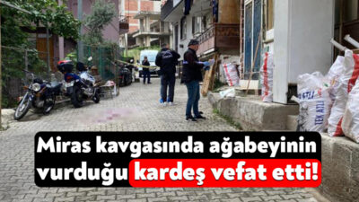 Kocaeli'nin İzmit ilçesinde miras meselesi sebebiyle ağabeyi tarafından tüfekle vurularak