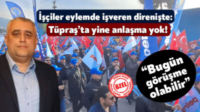 Tüpraş’ta işçi eylemleri gölgesinde gerçekleştirilen toplu iş sözleşmesi görüşmesinde yine