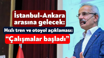 Ulaştırma ve Altyapı Bakanı Abdulkadir Uraloğlu, İstanbul-Ankara arası yeni otoyol