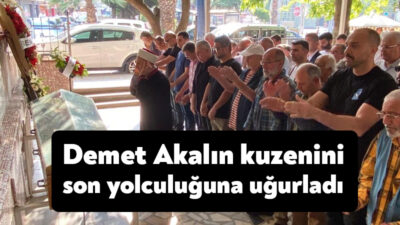 Ünlü şarkıcı Demet Akalın, Kocaeli'de hayatını kaybeden kuzenini son yolculuğunda