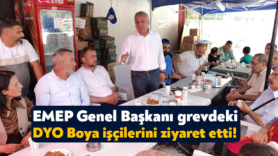 Emek Partisi Genel Başkanı Seyit Aslan, bir süredir grevde olan