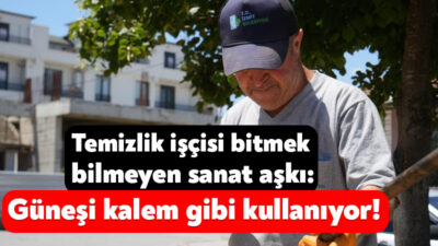 Kocaeli'de temizlik personeli Selami Gündoğdu, büyüteç yardımıyla güneş ışığını kalem