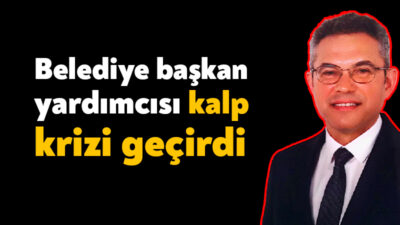 Kandıra Belediye Başkan Yardımcısı İsmail Aysu kalp krizi geçirerek hastaneye