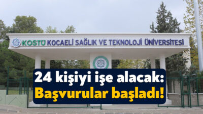 Kocaeli Sağlık ve Teknoloji Üniversitesi bünyesinde istihdam edilmek üzere 24