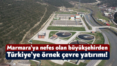 İleri biyolojik arıtma yatırımlarını sürdüren Büyükşehir Belediyesi, Türkiye’de yüzde 100