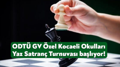 ODTÜ GV Özel Kocaeli Okulları Yaz Satranç Turnuvası 21 Haziran’da