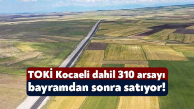 Toplu Konut İdaresi, Kocaeli’nin de aralarında yer aldığı 41 ildeki