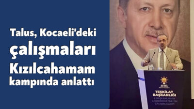 AK Parti Kocaeli İl Başkanı Dr.Şahin Talus, Genel Merkezin Kızılcahamam