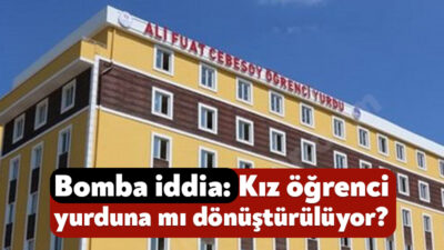 Ali Fuat Cebesoy KYK Yurdu’nun erkek öğrenci statüsünden çıkarılarak, kız
