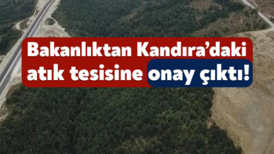 Kocaeli Büyükşehir Belediyesi, Kandıra’da atık tesisi yapmak için ÇED süreci