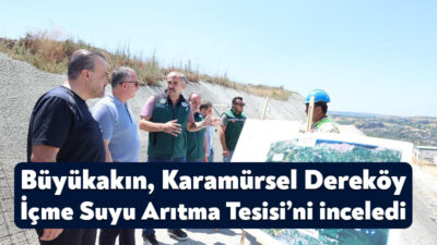 Kocaeli Büyükşehir Belediye Başkanı Doç. Dr. Tahir Büyükakın, Karamürsel Dereköy