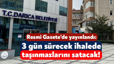 Darıca Belediyesi bünyesinde yer alan 15 adet taşınmazı satmak için