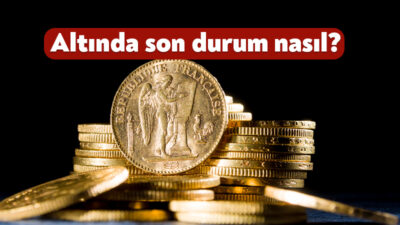 İç ve dış piyasadaki gelişmeler döviz kurunun yanı sıra altın