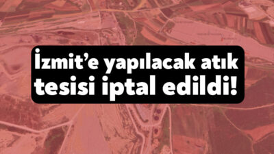 Körfez Enerji Şirketi’nin İzmit’te yapmak istediği evsel atıktan türetilmiş projesi